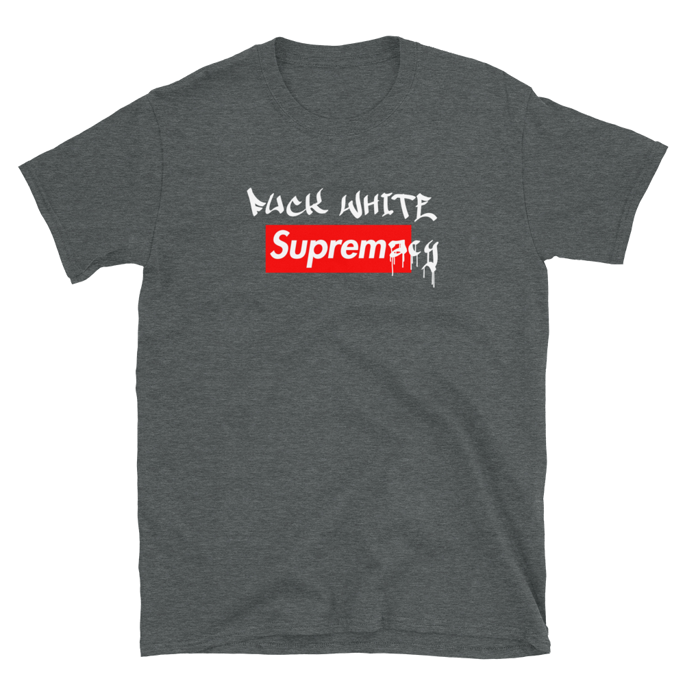 Fuck White Supremacy T-Shirt