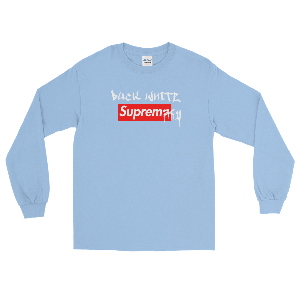 Fuck White Supremacy Long Sleeve