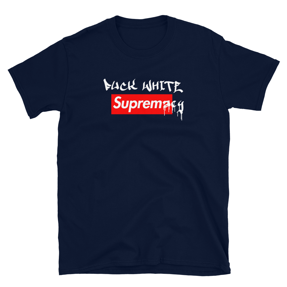 Fuck White Supremacy T-Shirt