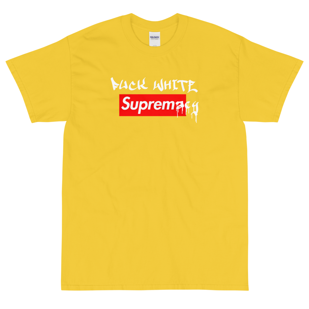 Fuck White Supremacy T-Shirt – Aggravated Youth