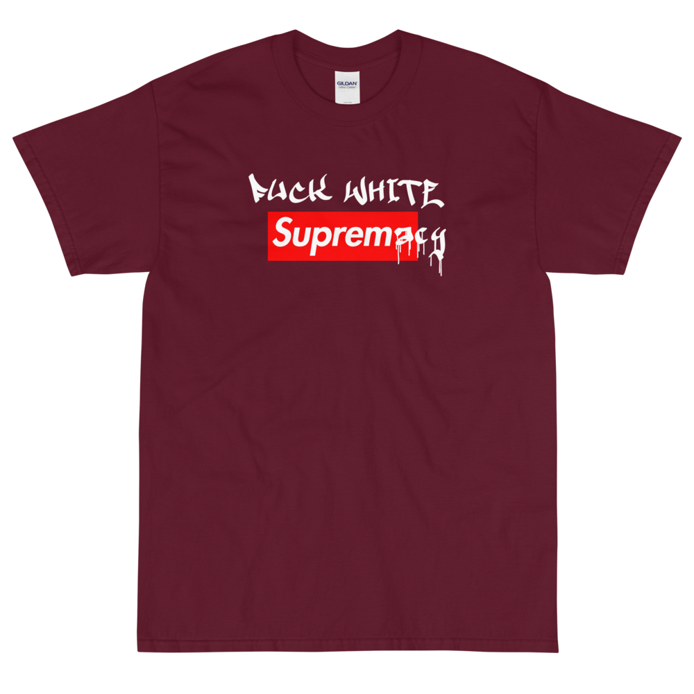 Fuck White Supremacy T-Shirt