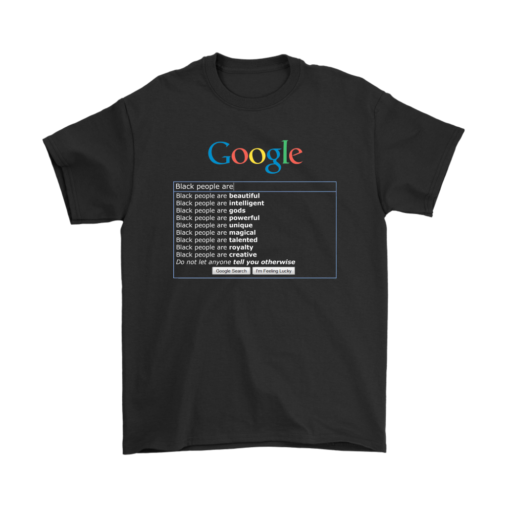 Google: "Black People Are" T-Shirt