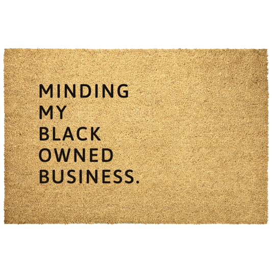 Minding My Black Owned Business Doormat