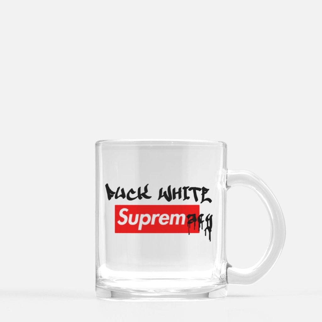 Fuck White Supremacy Glass Mug