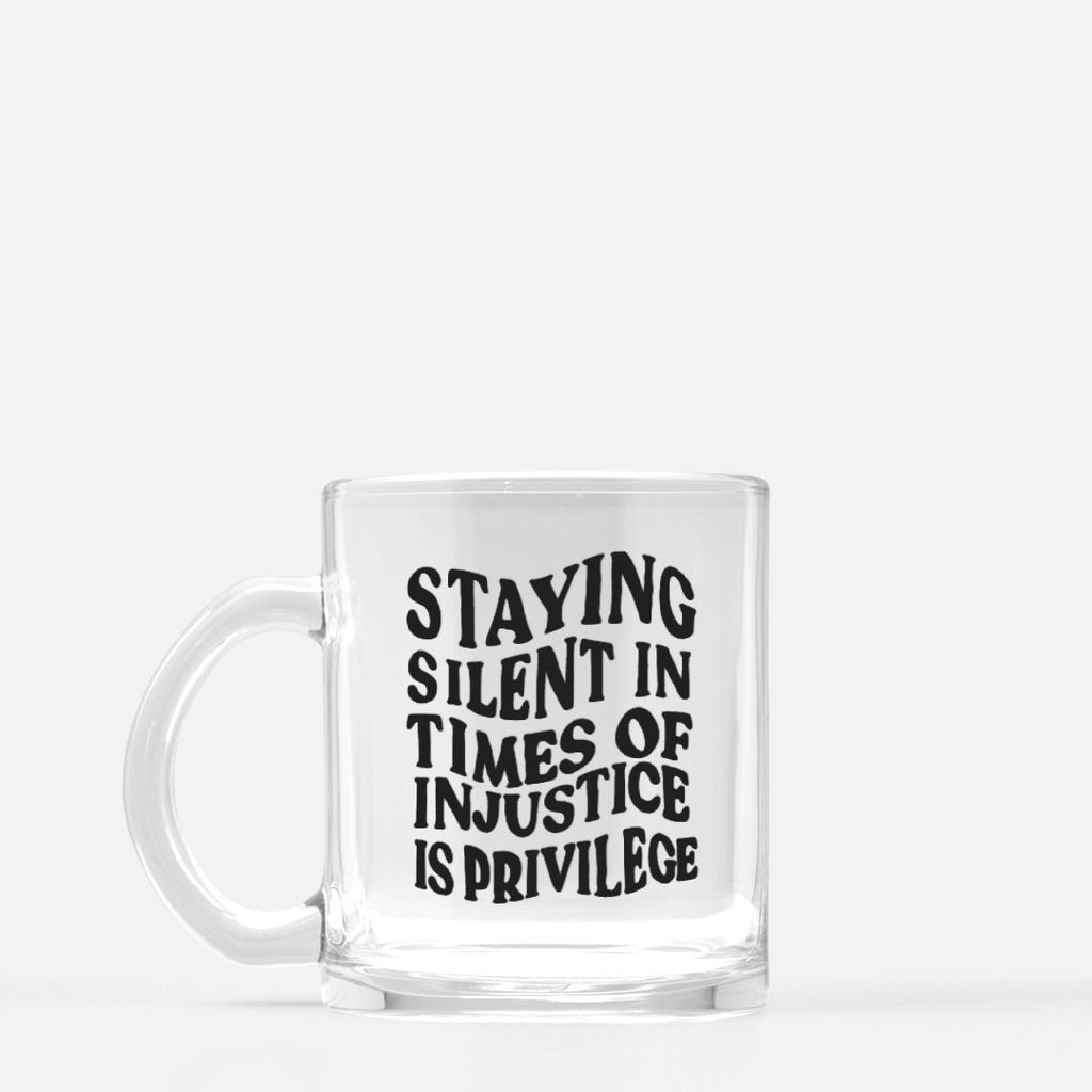 SIlence is a Privilege Glass Mug