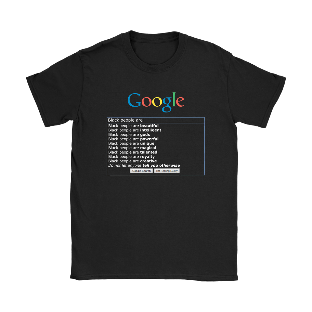 Google: "Black People Are" T-Shirt