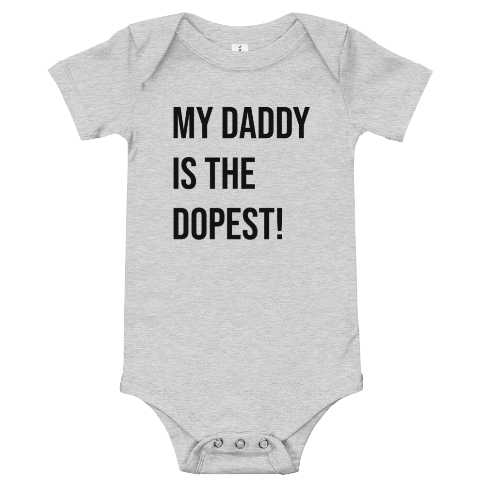 My Daddy Is The Dopest! Baby Onesie