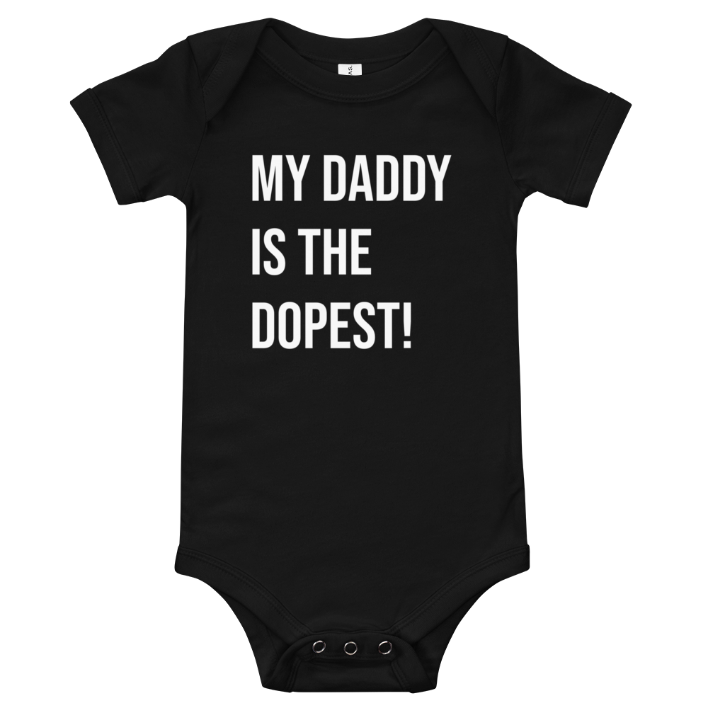 My Daddy Is The Dopest! Baby Onesie