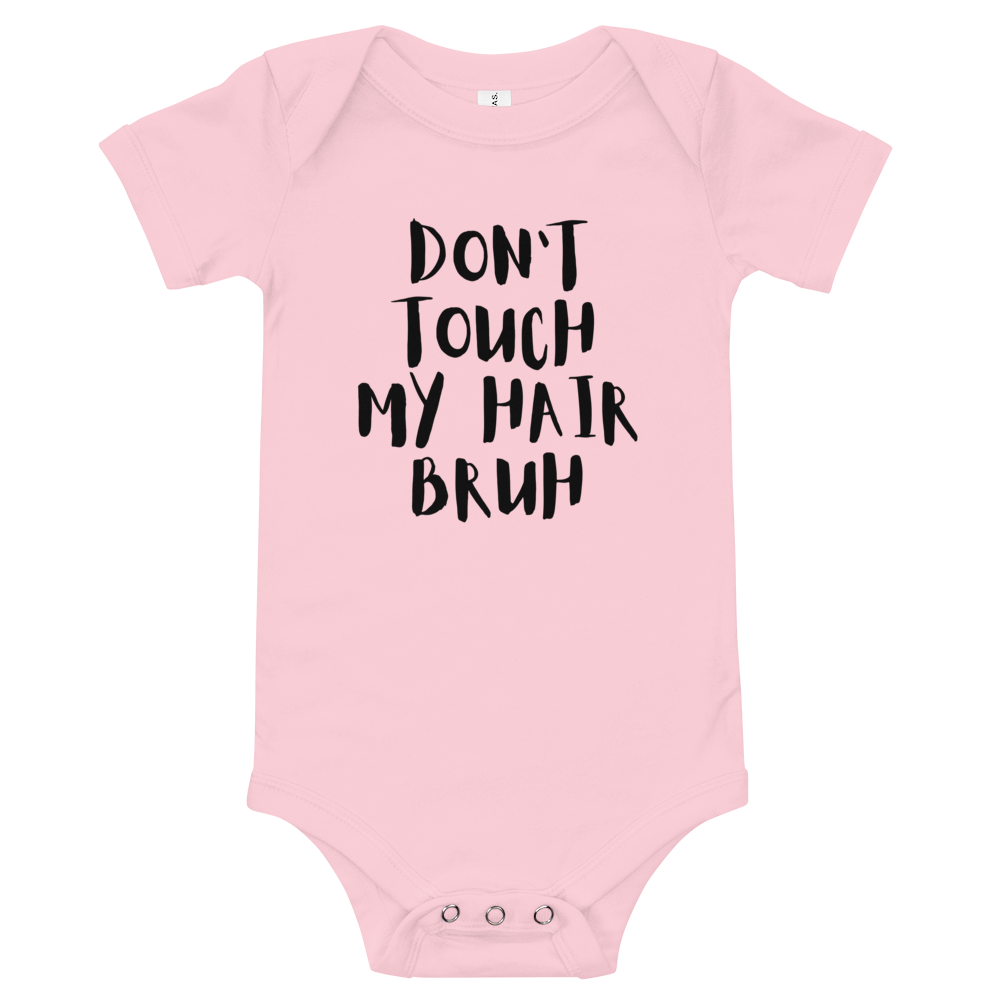 Don't Touch My Hair Bruh Baby Onesie