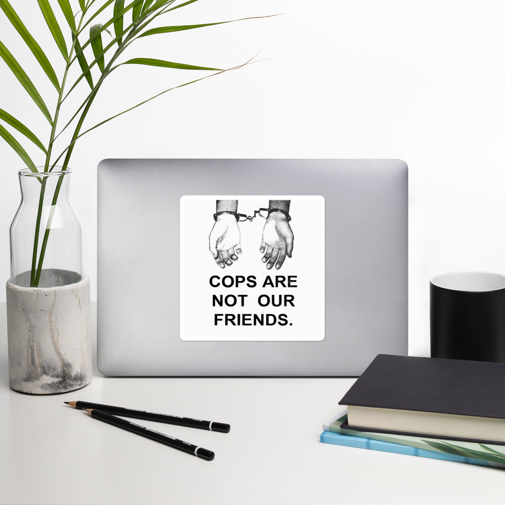 Cops Are Not Our Friends Sticker