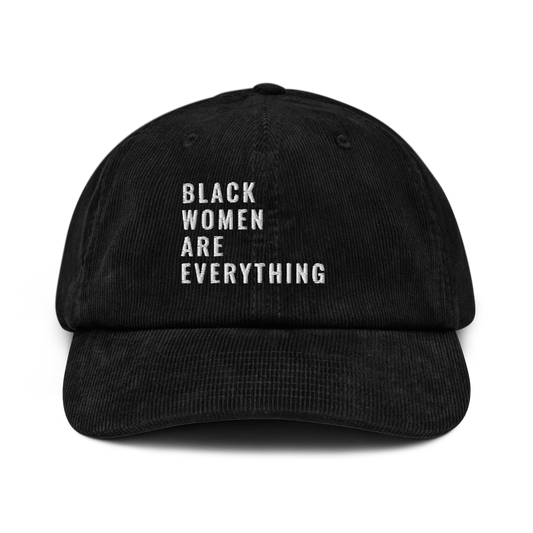 Black Women Are Everything Corduroy Hat