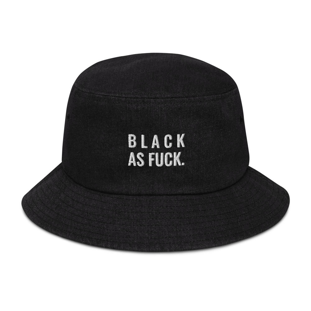 Black as Fuck Denim Bucket Hat