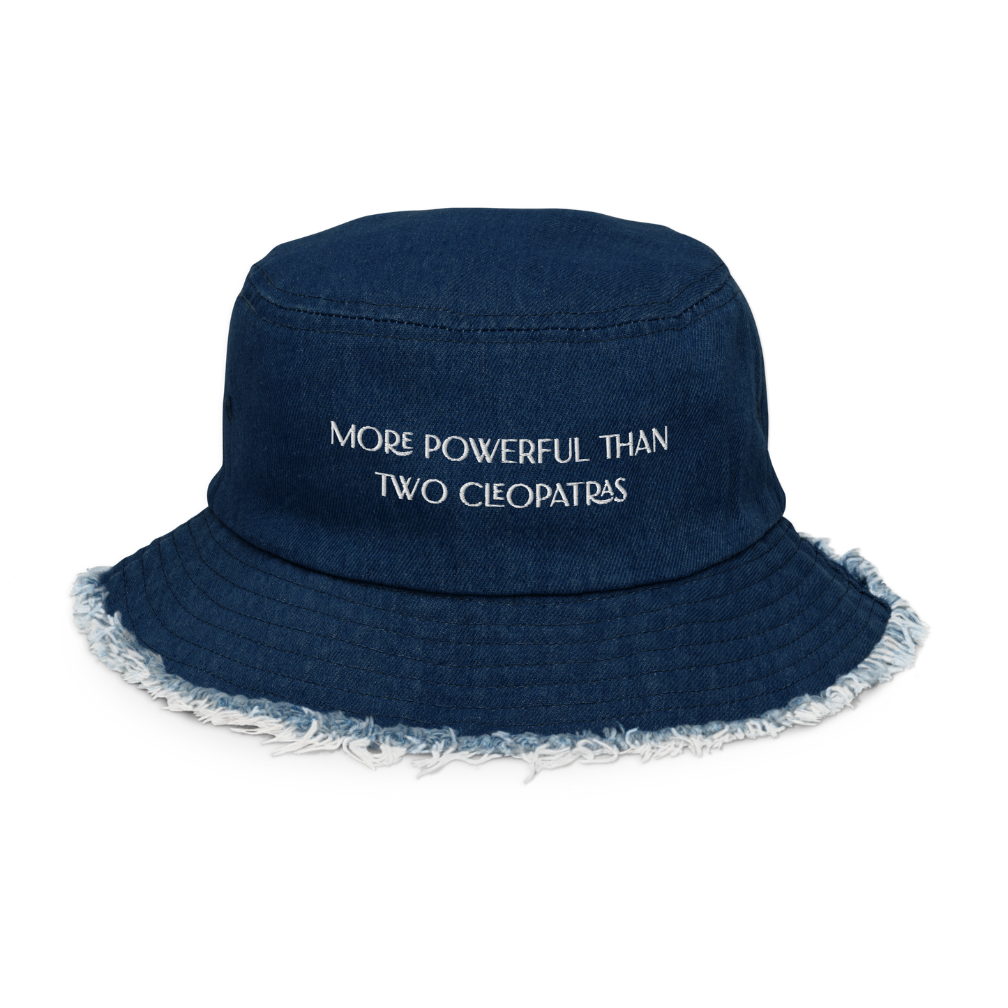 More Powerful Than Two Cleopatras Distressed Denim Bucket Hat