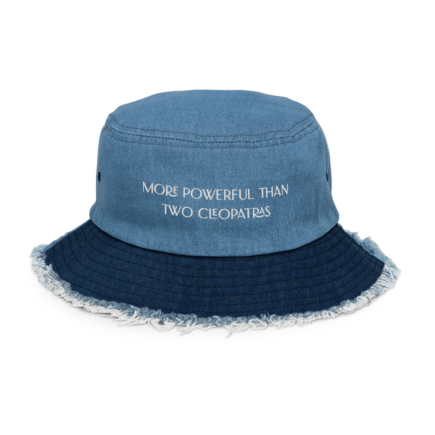 More Powerful Than Two Cleopatras Distressed Denim Bucket Hat