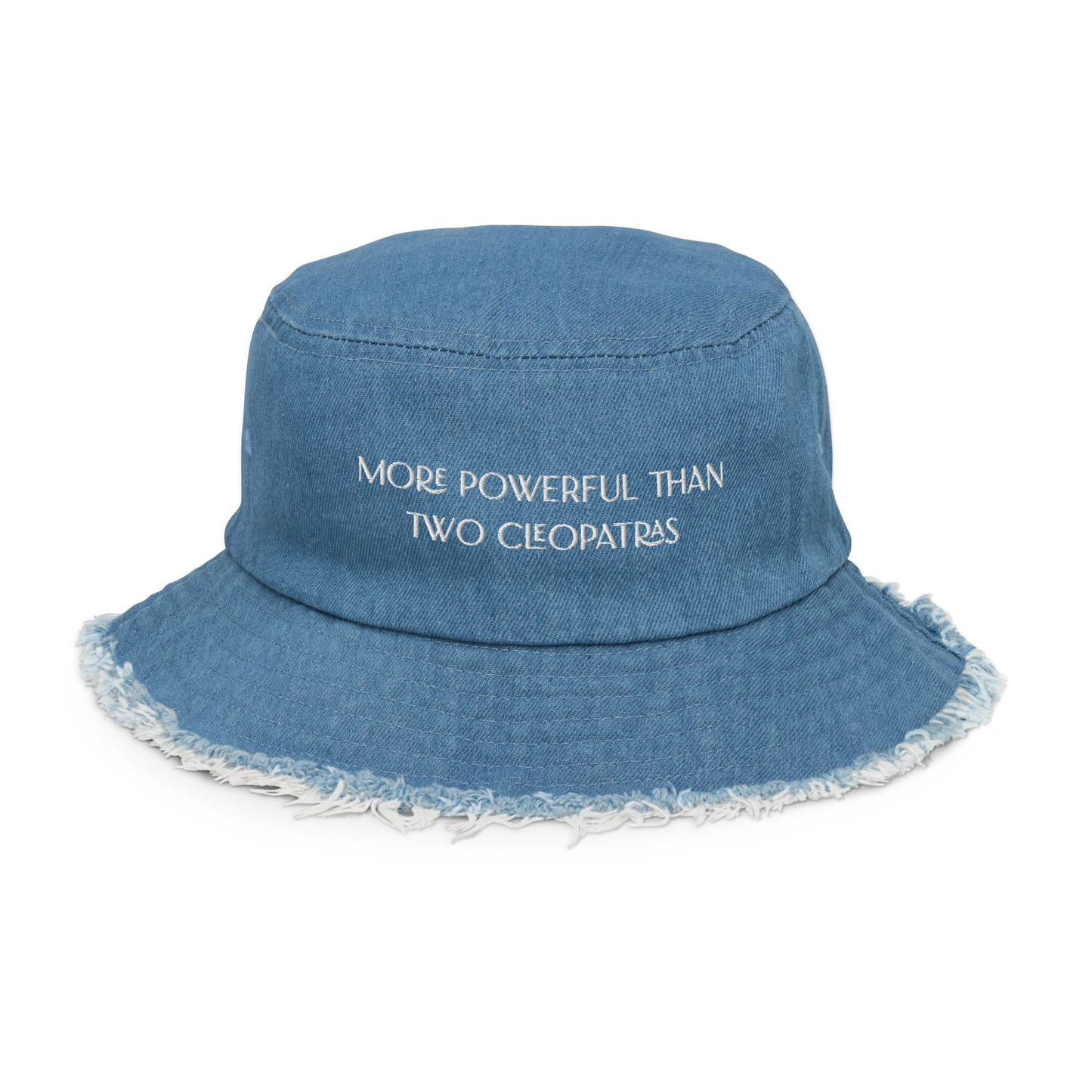 More Powerful Than Two Cleopatras Distressed Denim Bucket Hat