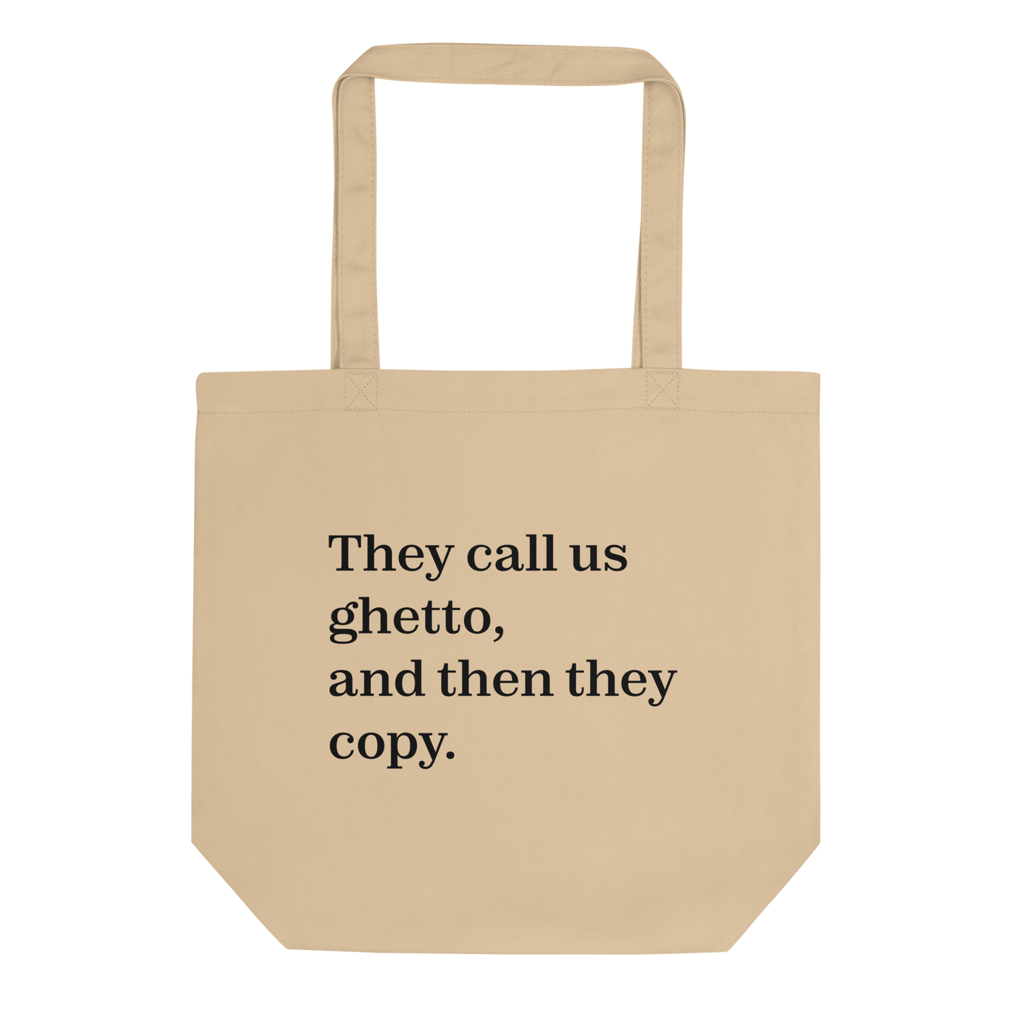 They Call Us Ghetto, And Then They Copy. Eco Tote Bag