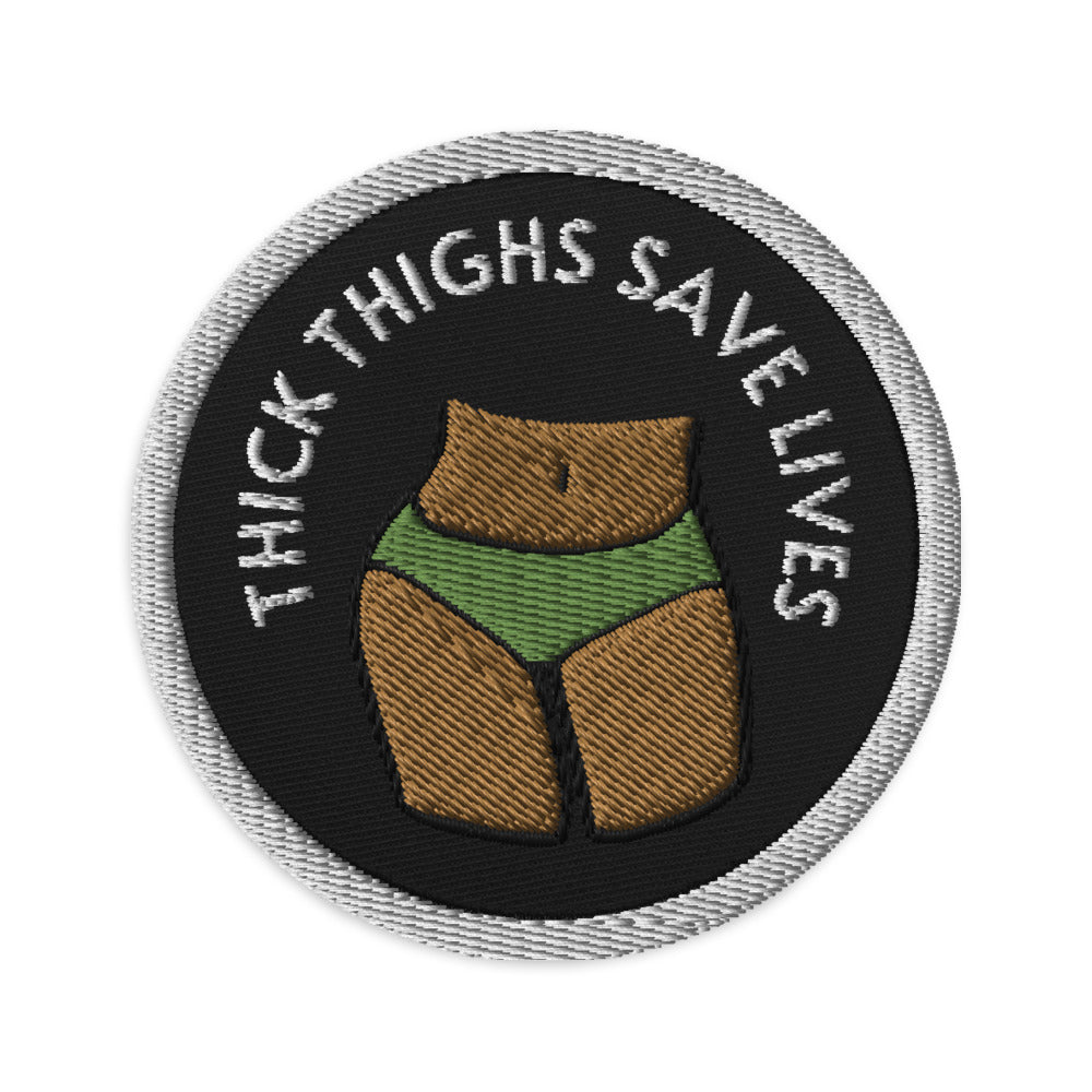 Thick Thighs Save Lives Embroidered Patch
