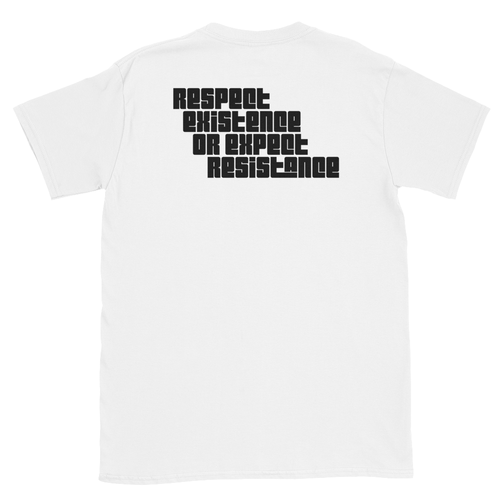 Respect Existence or Expect Resistance Shirt