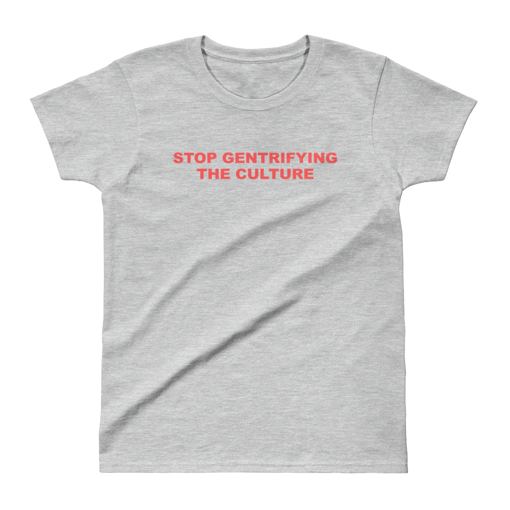 Stop Gentrifying the Culture T-Shirt