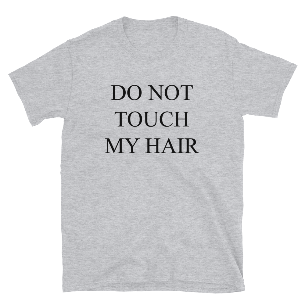 Do Not Touch My Hair T-Shirt