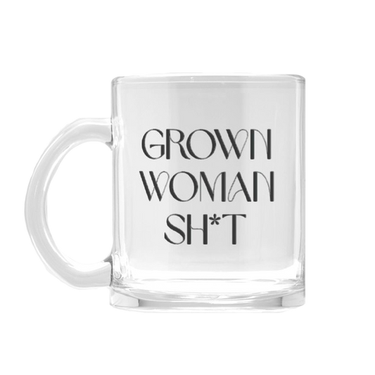 Grown Woman Sh*t Glass Mug