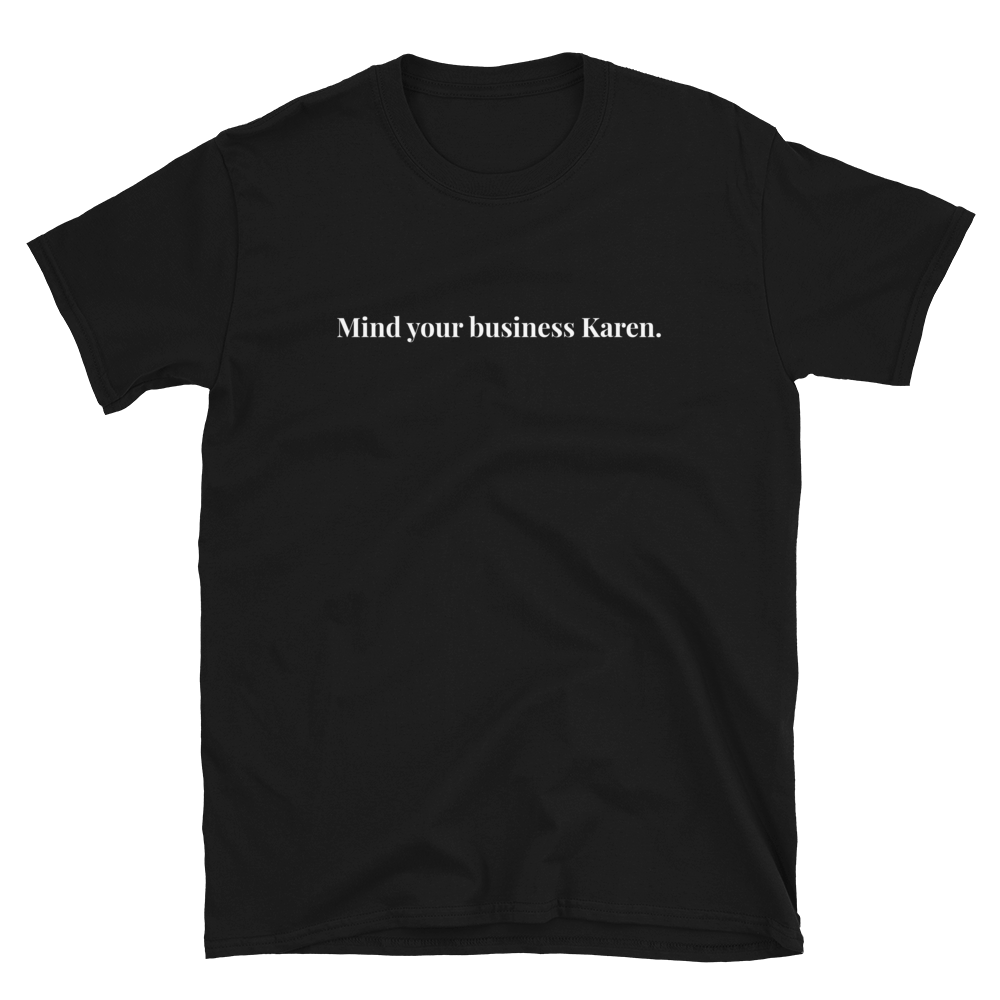 Mind Your Business Karen T-Shirt