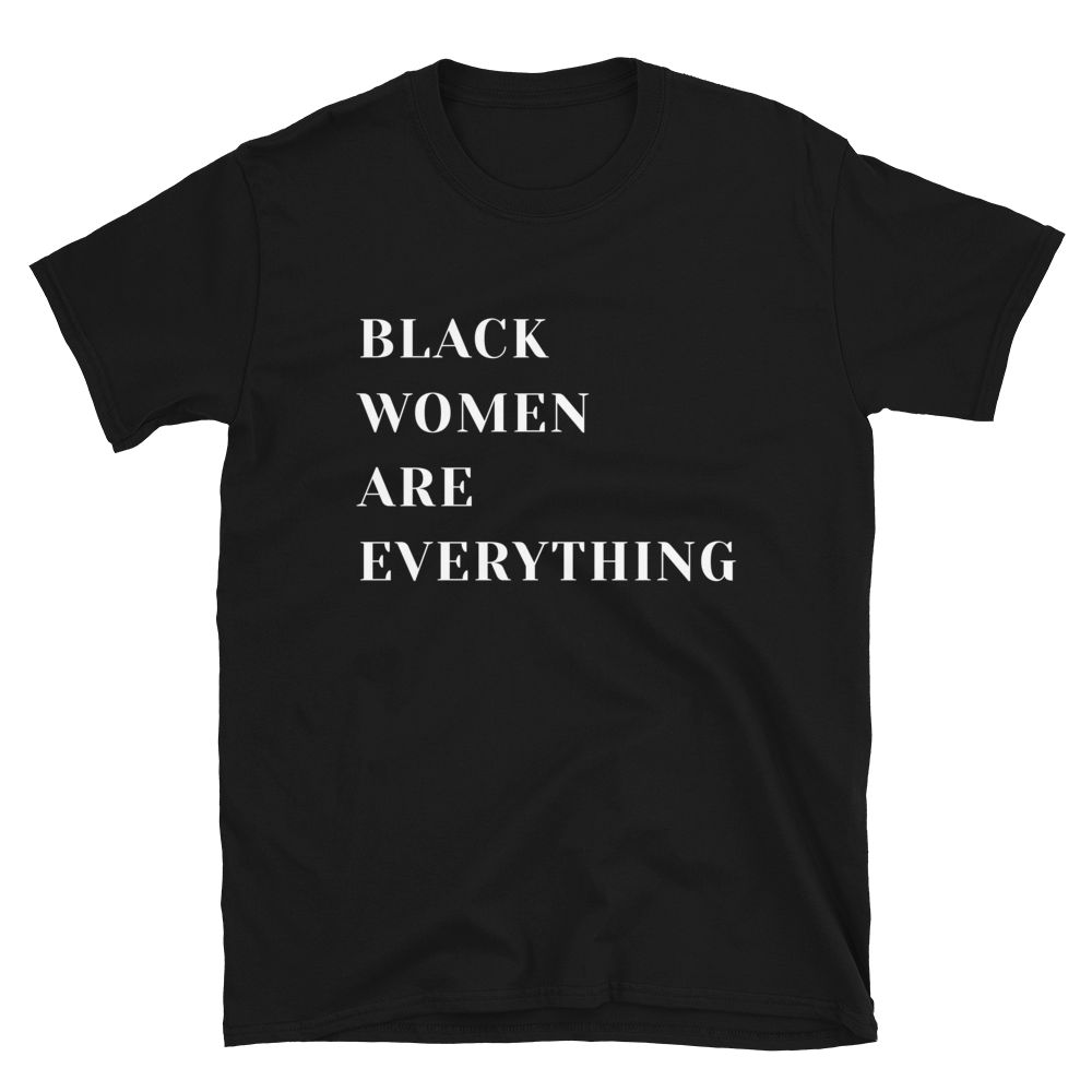 Black Women Are Everything T-Shirt