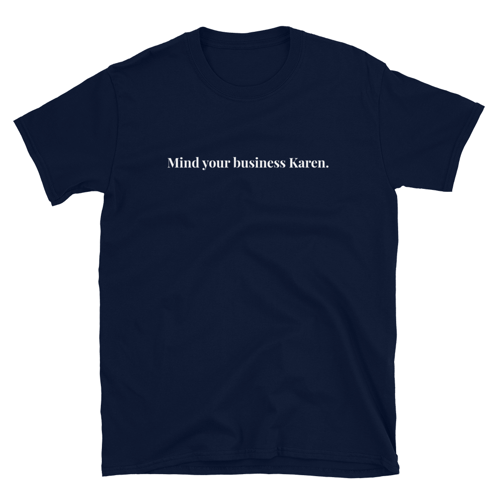Mind Your Business Karen T-Shirt