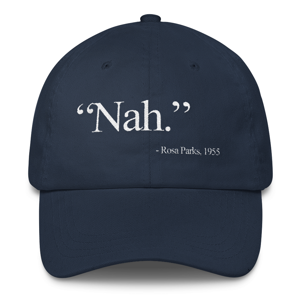 Rosa Parks "Nah" Quote Dad Hat