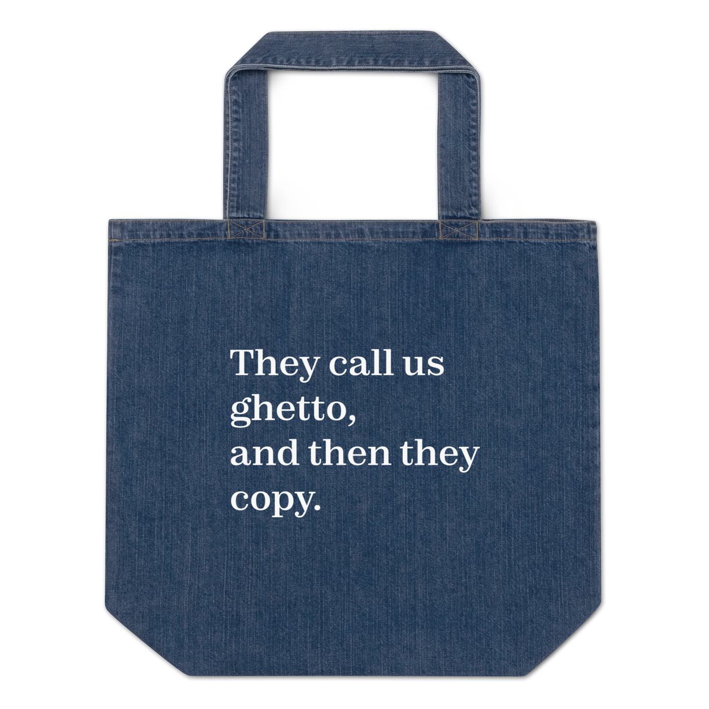 They Call Us Ghetto, And Then They Copy. Organic Denim Tote Bag