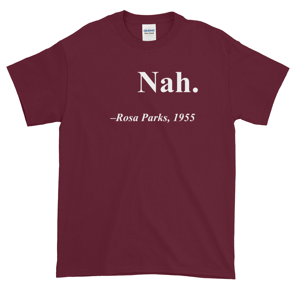 Rosa Parks "Nah" Quote T-Shirt