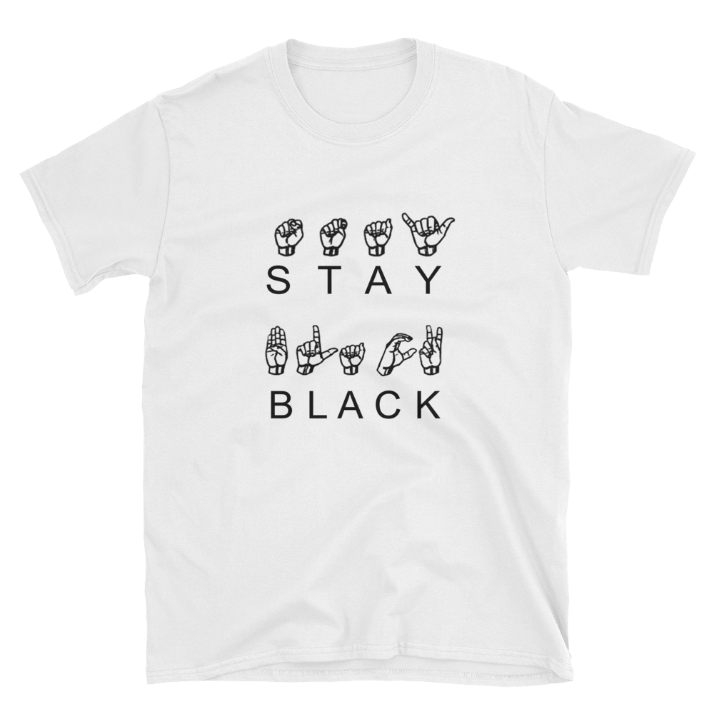 Stay Black ASL T-Shirt