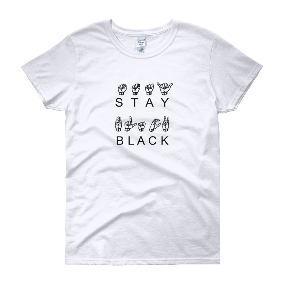 Stay Black ASL T-Shirt