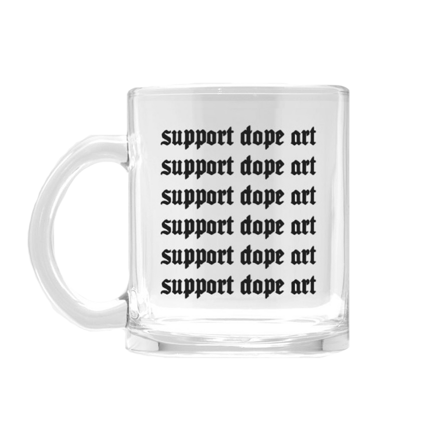Support Dope Art Glass Mug
