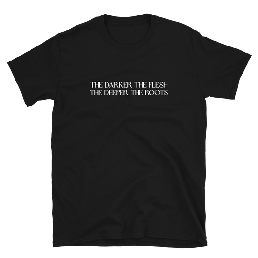 The Darker the Flesh... T-Shirt