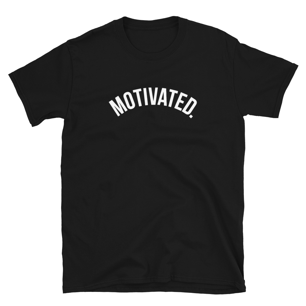 Motivated. T-Shirt