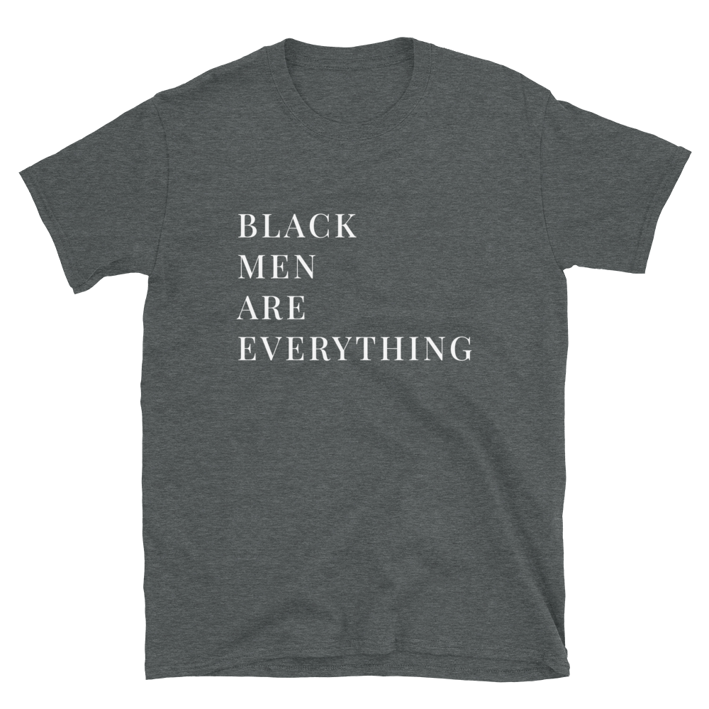 Black Men Are Everything T-Shirt