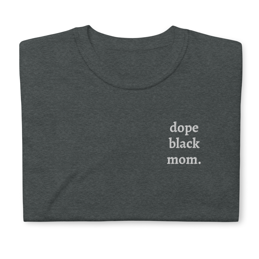 Dope Black Mom Embroidered T-Shirt