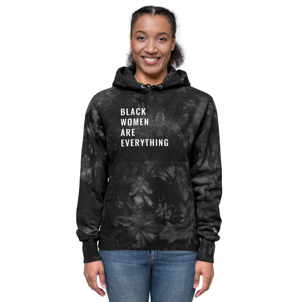 Black Women Are Everything Tie-Dye Champion Hoodie