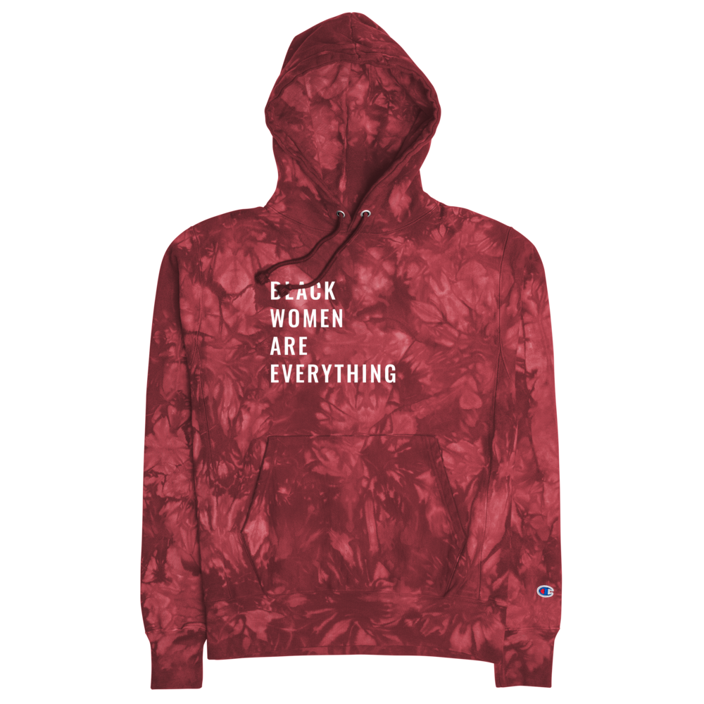 Black Women Are Everything Tie-Dye Champion Hoodie