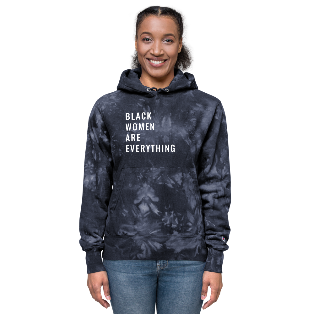 Black Women Are Everything Tie-Dye Champion Hoodie