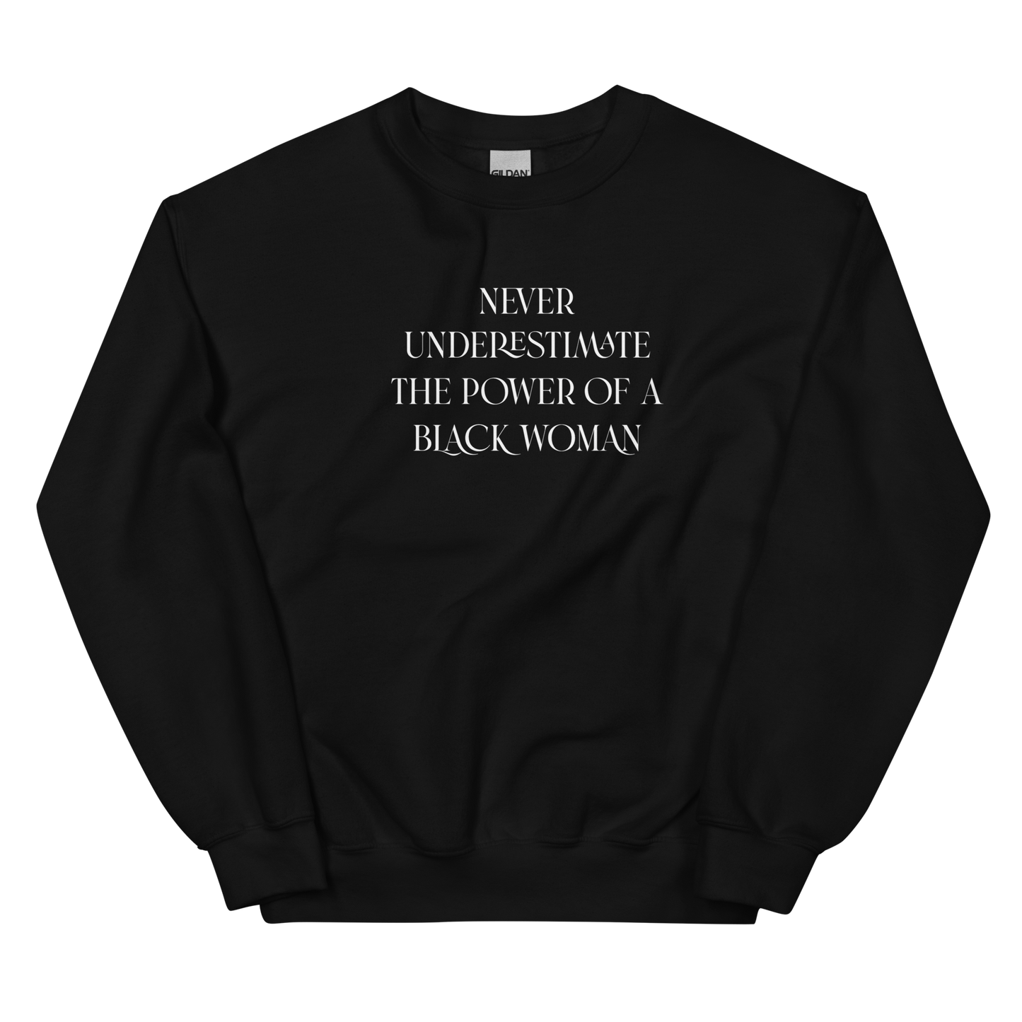 Never Underestimate the Power of a Black Woman Crewneck