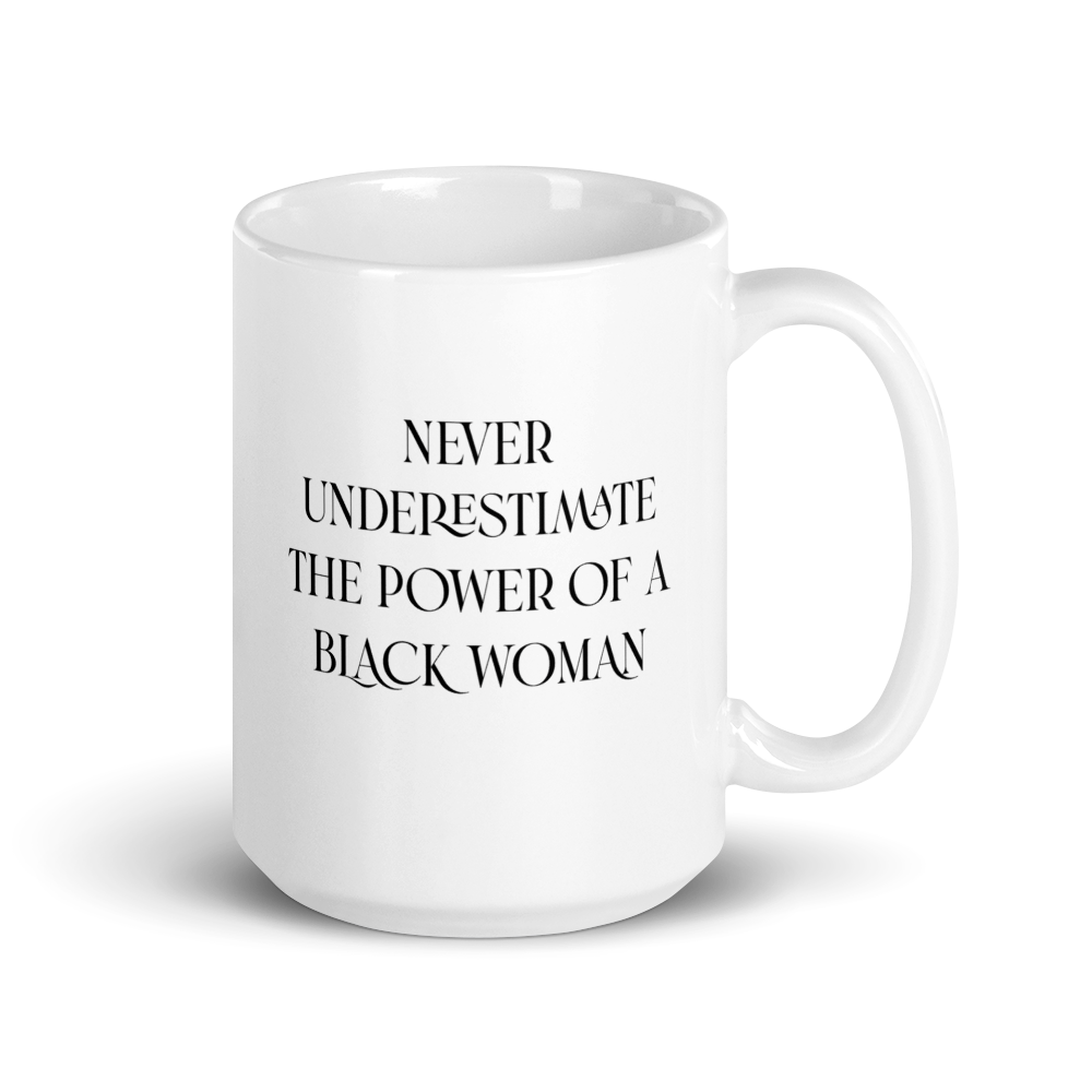 Never Underestimate the Power of a Black Woman Mug