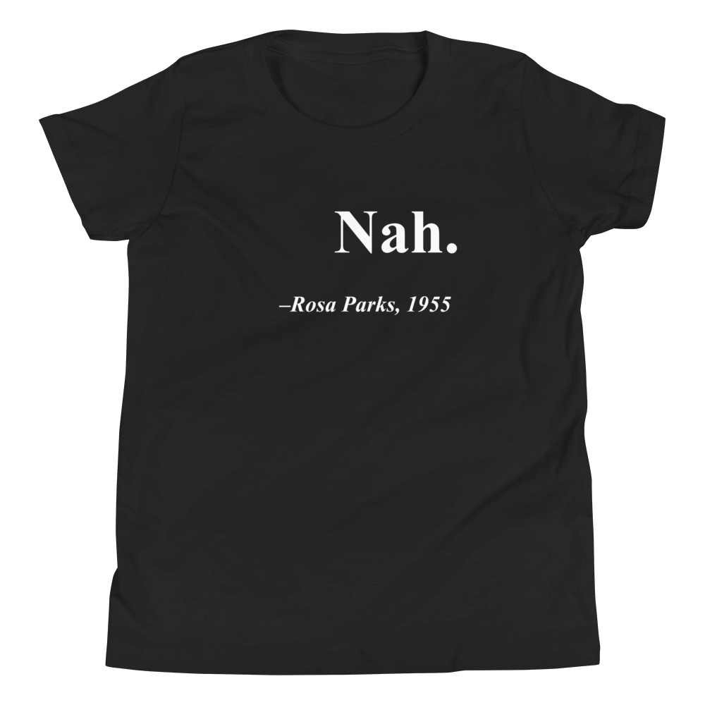 Rosa Parks "Nah" Quote Youth T-Shirt