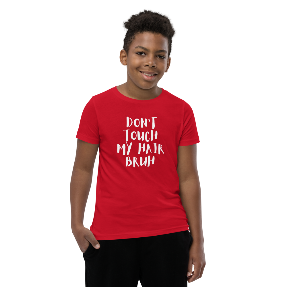 Don't Touch My Hair Bruh Youth T-Shirt